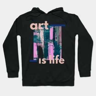 ART IS LIFE Hoodie